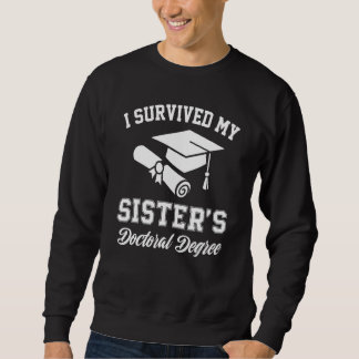 doctoral degree graduation for sister doctorate gr sweatshirt