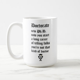 Doctorate, A Funny Bad Poem For a New PhD Coffee Mug