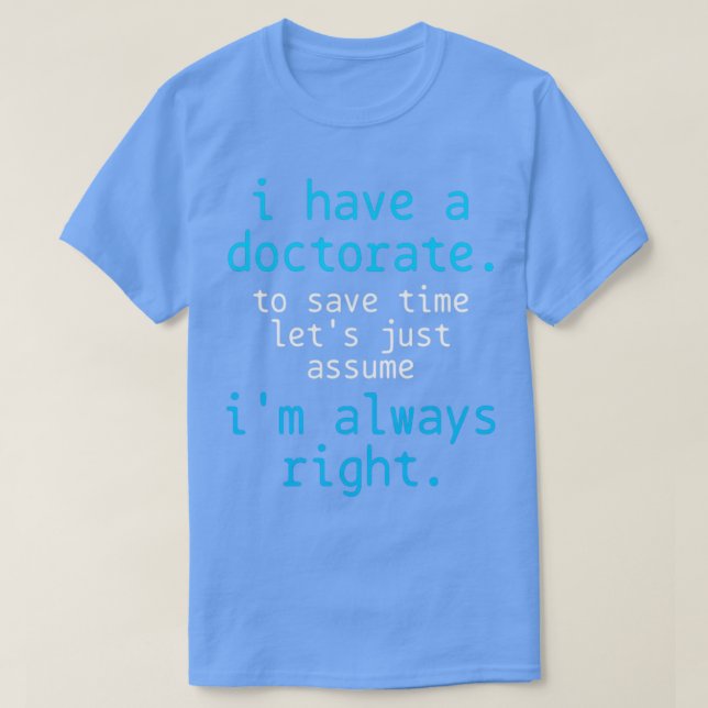 Doctorate Doctor Phd Doctoral T-Shirt (Design Front)