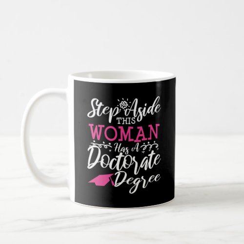 Doctorate Graduation Step Aside Women Girl Gift Coffee Mug