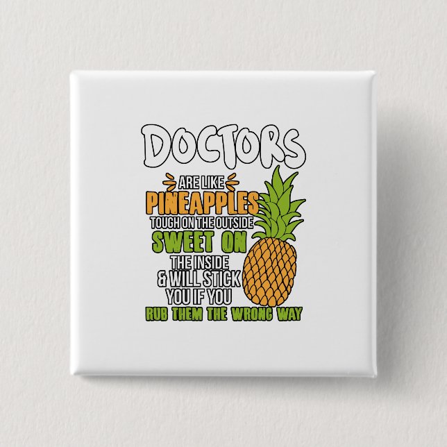 Doctors Are Like Pineapples. Button (Front)