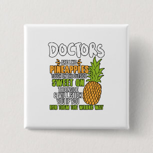 Doctors Are Like Pineapples. Button