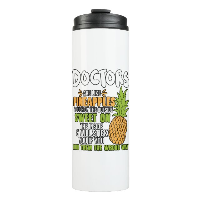 Doctors Are Like Pineapples. Thermal Tumbler (Front)