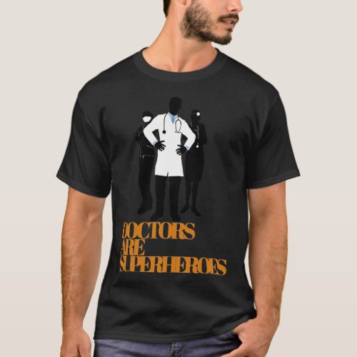 Doctors Are Super Heroes Doctors Day  T_Shirt