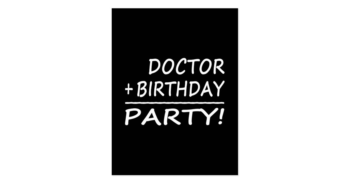 Doctors Birthdays : Doctor + Birthday = Party Postcard | Zazzle.com