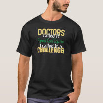 Doctors Called Spinal Cord Injuries Awareness Supp T-Shirt