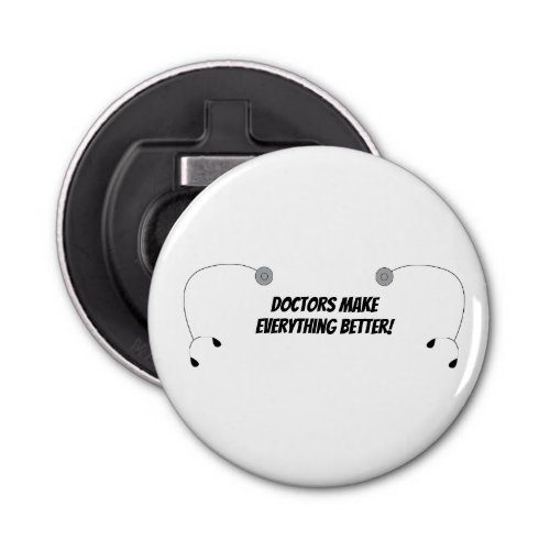 Doctors Everything Better Humor Personalize  Bottle Opener