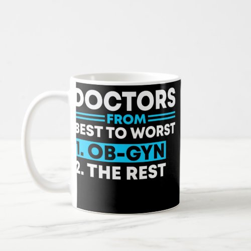 Doctors From Best To Worst OBGYN OB Nurse Uterus Coffee Mug