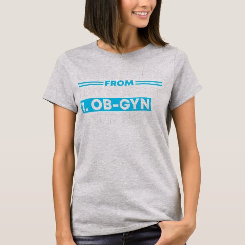 Doctors From Best To Worst OBGYN OB Nurse Uterus T_Shirt