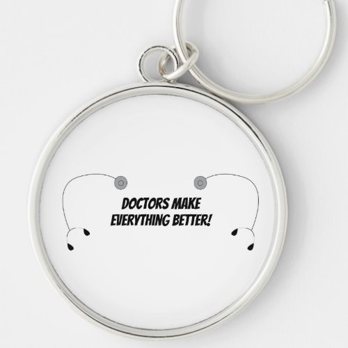 Doctors Make Everything Better Humor Personalize  Keychain