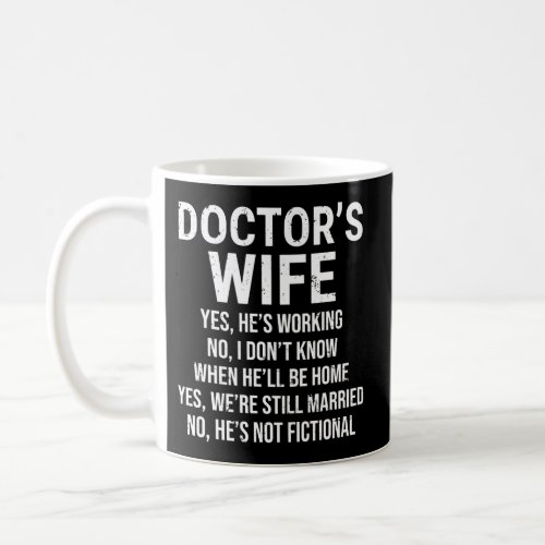 DoctorS Medical Doctor Yes HeS Working Coffee Mug