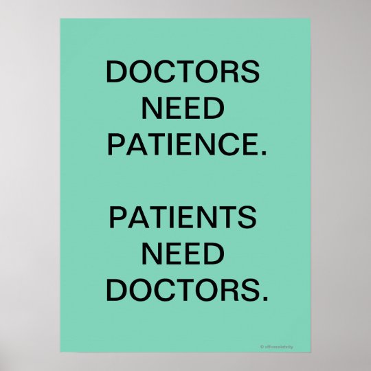 doctors-need-patients-funny-medical-slogan-poster-zazzle