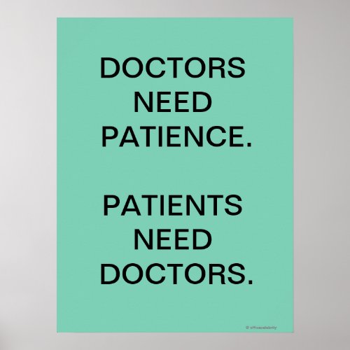 Doctors Need Patients Funny Medical Slogan Poster