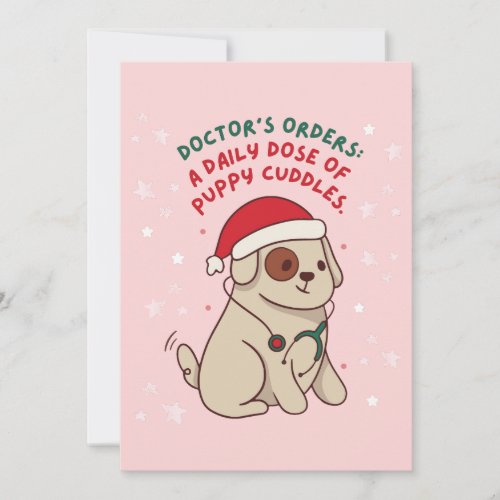 DOCTORS ORDERS A DAILY DOSE OF PUPPY CUDDLES HOLIDAY CARD