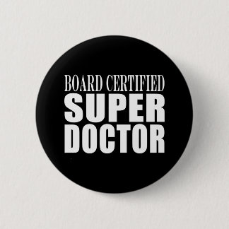Doctors Parties : Board Certified Super Doctor Pinback Button