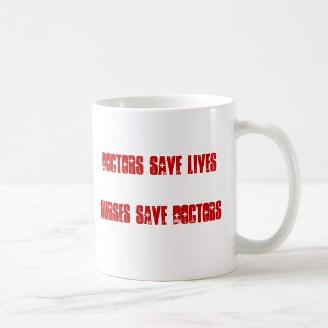 Doctors Save Lives - Nurses Save Doctors Coffee Mug (Right)