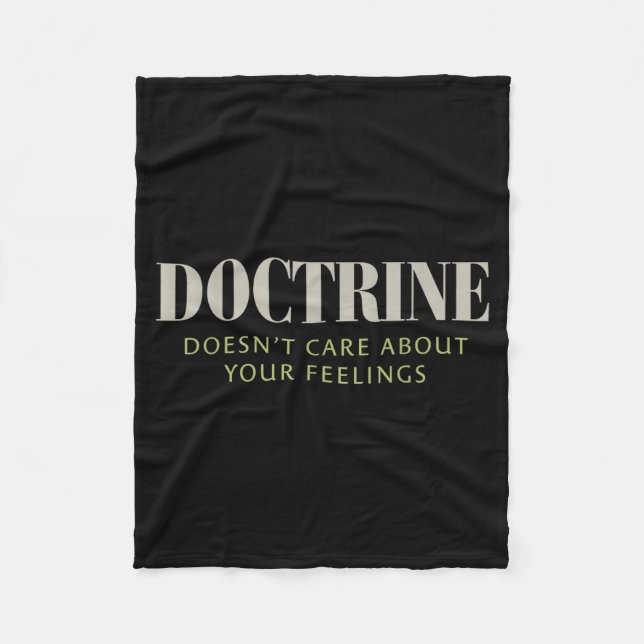 Doctrine Doesn't Care About Your Feelings Christia Fleece Blanket (Front)