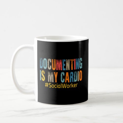 Documenting Is My Cardio Social Worker Coffee Mug