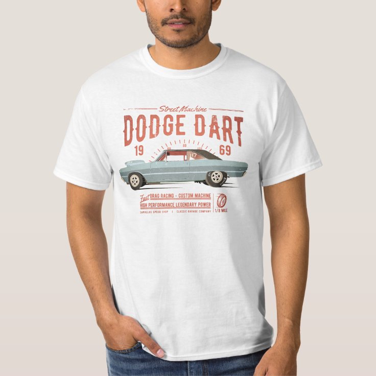 Dodge Dart Dragster Street Machine 1969 T-Shirt | Zazzle