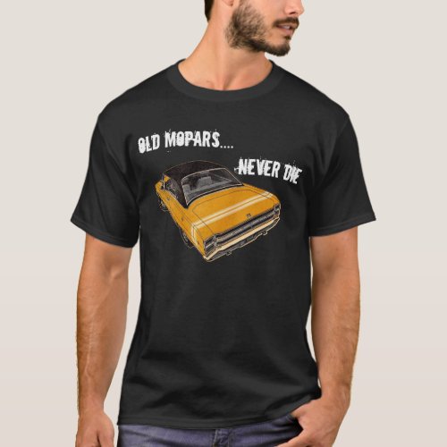 Dodge Dart _ Old Mopars Never Die T_Shirt