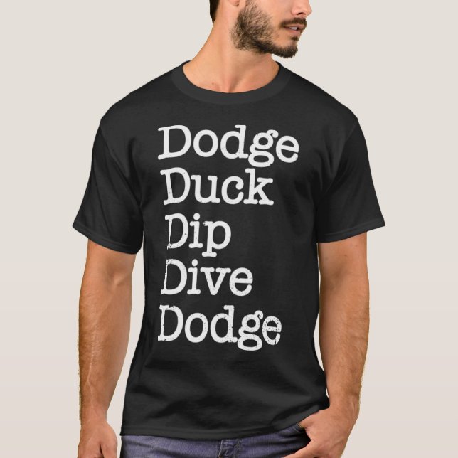 Dodge Duck Dip Dive Dodge Funny Dodgeball Gift lab T-Shirt (Front)