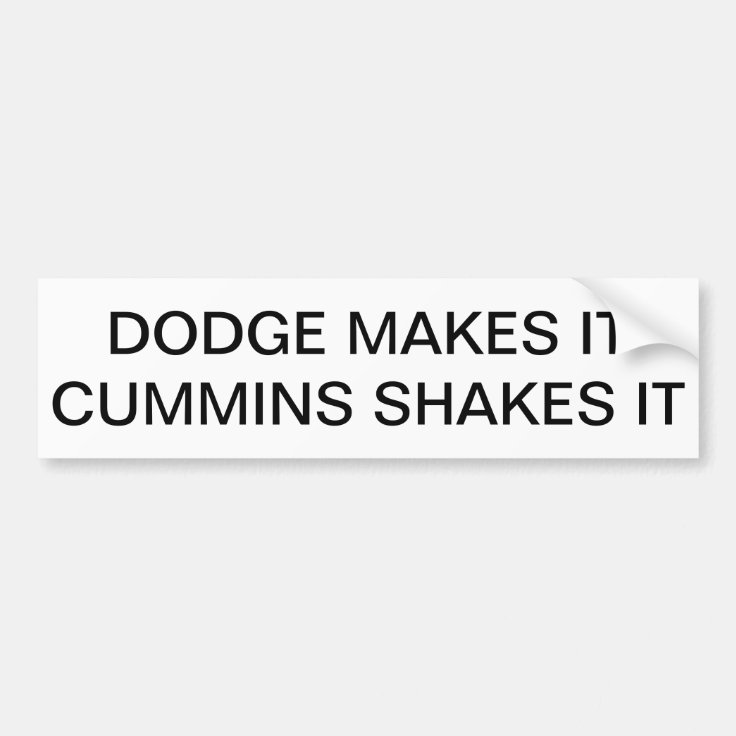 Dodge makes it, Cummins shakes it Bumper Sticker Zazzle