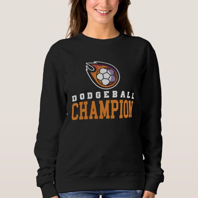 dodgeball champion for a dodgeball player sweatshirt (Front)
