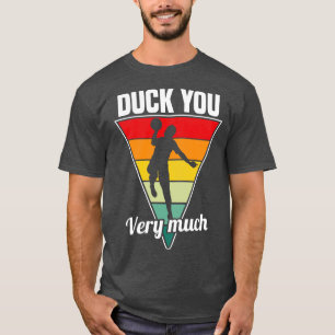 Dodgeball Duck You Very Much T-Shirt