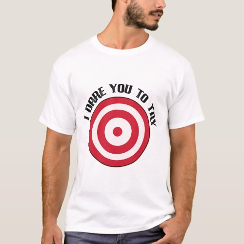 Dodgeball I Dare You With Bullseye Target on Chest T_Shirt