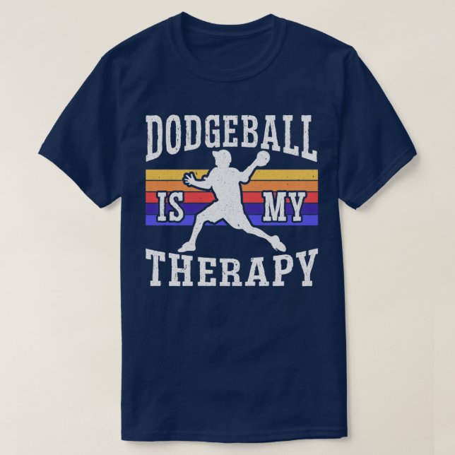 Dodgeball Is My Therapy Dodgeballer Dodgeball T-Shirt (Design Front)
