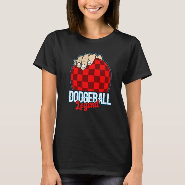Dodgeball Legend for Dodgeball  and Dodgeball Play T-Shirt (Front)