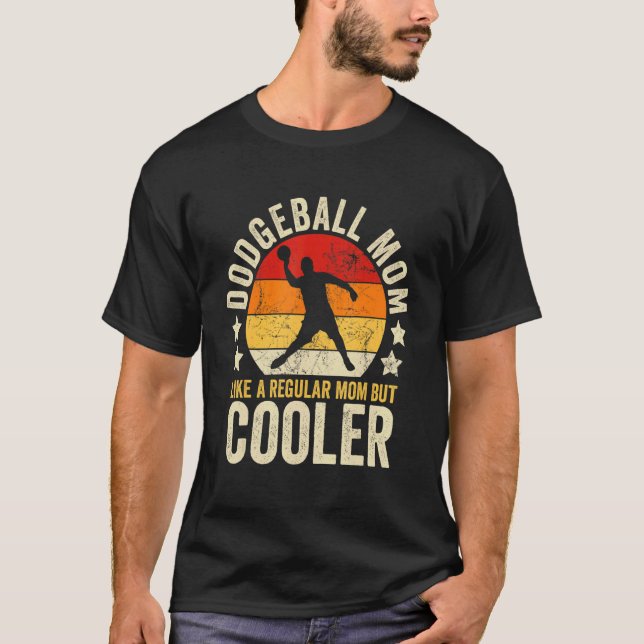 Dodgeball Mom Like A Regular Mom But Cooler Mother T-Shirt (Front)