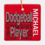 Dodgeball Player Extraordinaire CUSTOM Ceramic Ornament