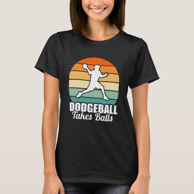 Dodgeball Takes Balls Men Women Father Dodgeball P T-Shirt (Front)