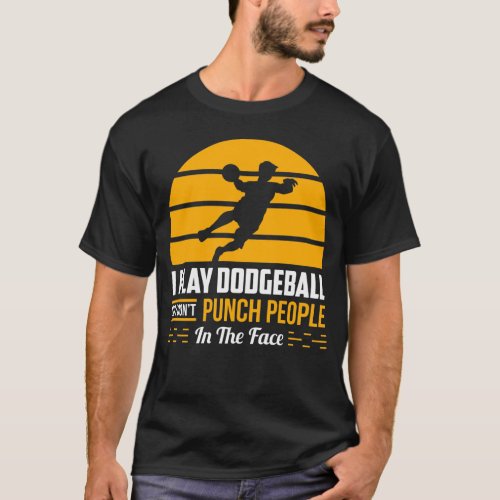 Dodgeball Team Gift Funny Gym Sport Sarcastic Humo T_Shirt