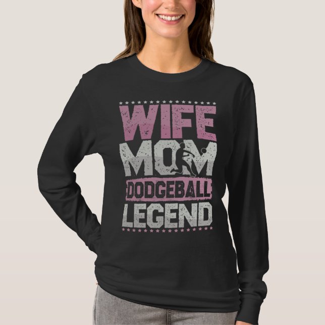 Dodgeball Wife Mom Vocation Ball Legend People Bal T-Shirt (Front)
