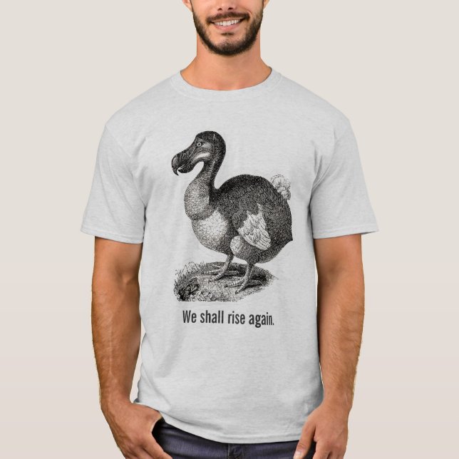 Dodo Bird will rise again Shirt (Front)