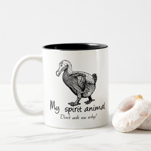 Dodo is my spirit animal Dont ask me why Two_Tone Coffee Mug