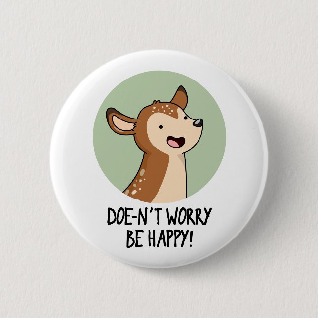 Doe-nt Worry Be Happy Funny Deer Pun  Button (Front)