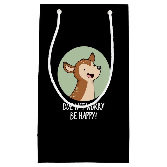 Doe-nt Worry Be Happy Funny Deer Pun Dark BG Small Gift Bag (Front)