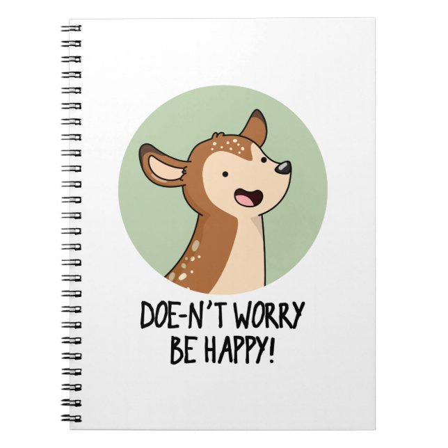 Doe-nt Worry Be Happy Funny Deer Pun  Notebook (Front)