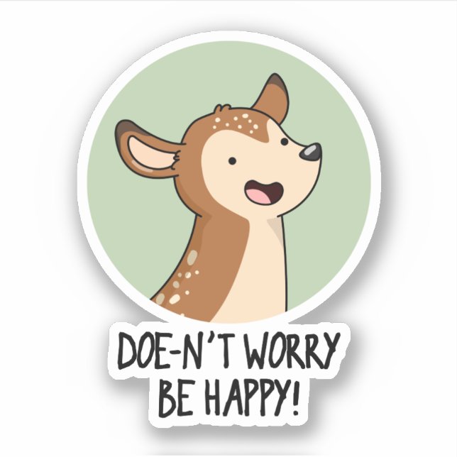 Doe-nt Worry Be Happy Funny Deer Pun  Sticker (Front)