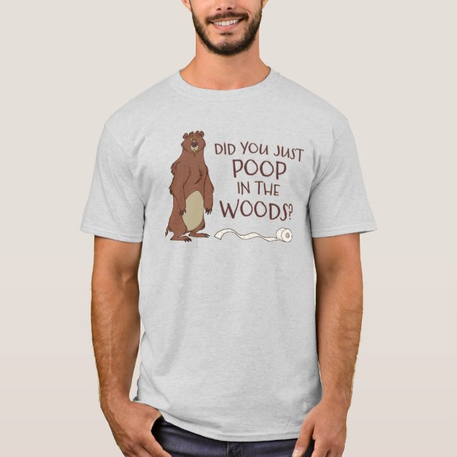 Does A Bear Poop In The Woods?  T-Shirt (Front)