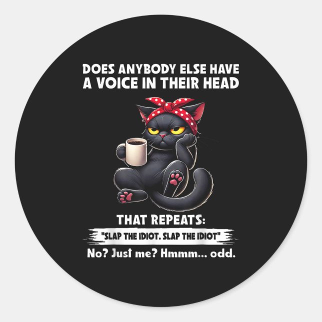 Does Anybody Else Have A Voice In Their Head That  Classic Round Sticker (Front)
