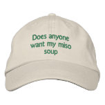 Does Anyone Want My Miso Soup Embroidered Baseball Hat at Zazzle