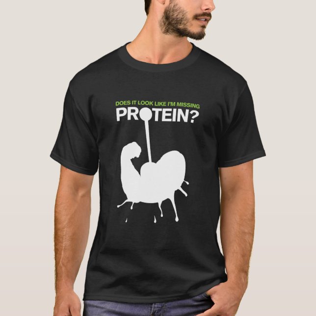 Does it look like I'm Missing Protein ? T-Shirt (Front)