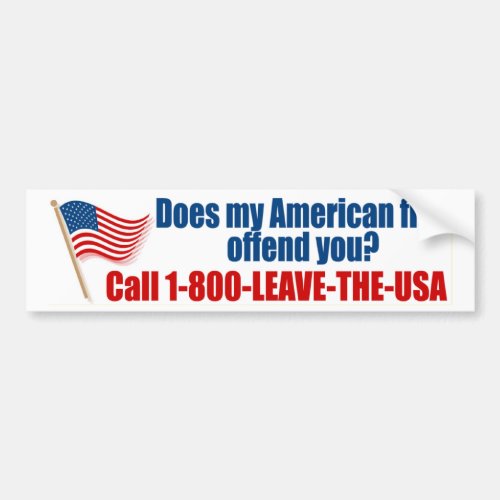 Does my American flag offend you Bumper Sticker