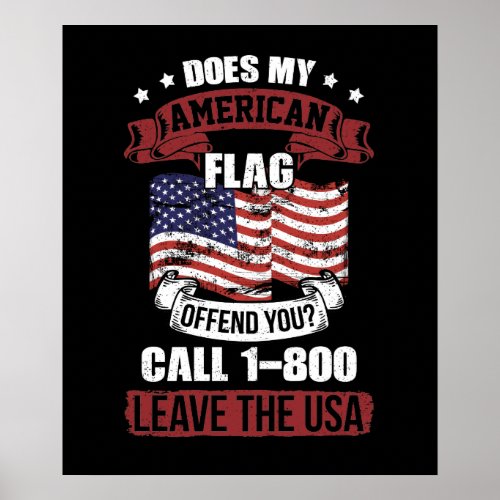 Does My American Flag Offend You Call 1_800 Leave Poster