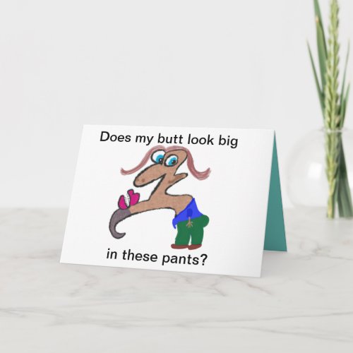 Does My Butt Look Big In These Pants Card