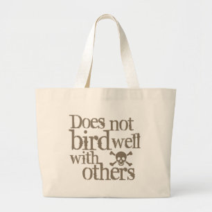 Does Not Bird Well With Others Large Tote Bag